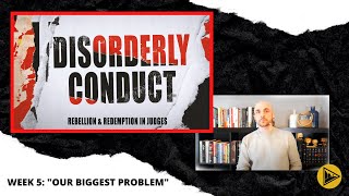 "Our Biggest Problem" | Disorderly Conduct Part 5