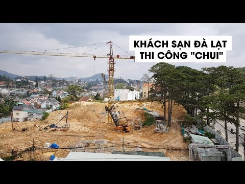 Chuyện lạ: Dự án khách sạn 4 – 5 sao thi công “chui” ở Đà Lạt