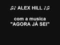 Alex Hill - Agora Já Sei (dance) [ lançamento 2011 ].wmv
