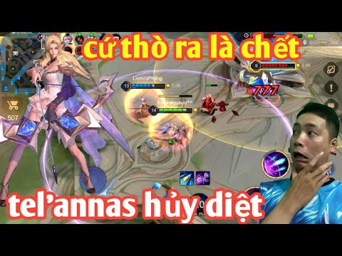 Liên Quân _ Tel'annas 1 Mình Càn Quét Cả Team Bạn | Cứ Người Nào Thò Mặt Ra Là Chết
