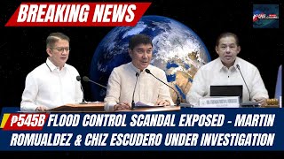 Breaking 545B Flood Control Scandal Exposed - Martin Romualdez & Chiz Escudero Under Investigation