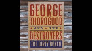Watch George Thorogood  The Destroyers Run Myself Out Of Town video