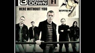 3 Doors Down Ft Axtipitos Mc - Konta Mou Here Without You M N0S-X Rework