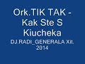 Ork.TIK TAK - Kak Ste S  Kiucheka   DJ.RADI_GENERALA Xit. 2014
