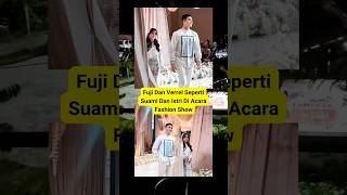Fuji Dan Verrell Seperti Suami Istri Di Acara Fashion Show