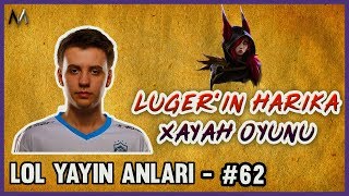 LUGER'İN HARİKA XAYAH OYUNU - LEVONUN MAÇINDA BLİTZCRANK BUGU | LoL yayın anları #62