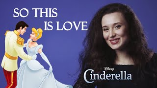 So This Is Love Cinderella - Disney Cover