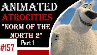 Animated Atrocities 157 Norm Of The North 2