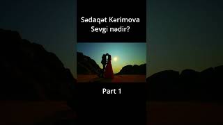 Sədaqət Kərimova - Sevgi Nədir? Part 1  #Sevginədir #Sevgi #Sədaqətkərimova #Aşk #Şiir