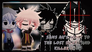 Sans Aus React To The Lost Silver And Killer Sans Show Gacha Club Reaction