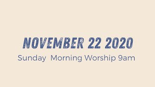 Sunday Morning Worship 9am // November 22 2020