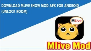 Mlive Mod Apk Unlocked Room No Ads, Lastest Version 2020