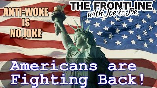 Anti-Woke is No Joke! Americans are Fighting Back! | The Frontline with Joe & Joe