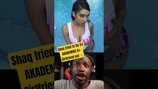 Shaq Tried To Fly Dj Akademiks Ex-Girlfriend Out
