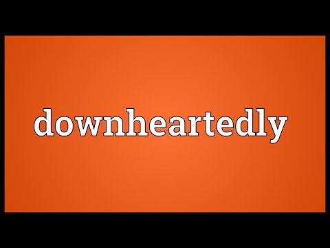 Header of downheartedly