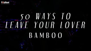 Watch Bamboo 50 Ways To Leave Your Lover video