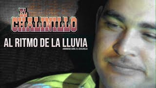 Watch El Chalinillo Al Ritmo De La Lluvia video