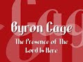 Byron Cage - The Presence of The Lord Is Here