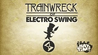 Trainwreck Of Electro Swing - A Hat In Time Remix