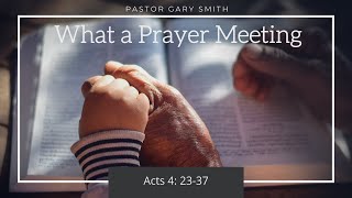 October 3, 2021 - Sunday Morning Worship - Rev Gary Smith - What a Prayer Meeting - Acts 4:23-37