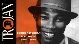 Watch Derrick Morgan Blazing Fire video