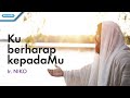 Ku Berharap KepadaMu - Ir. Niko (with lyric)