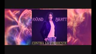 Watch Anand Bhatt Contra La Corriente video
