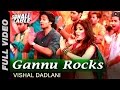 Gannu Rocks Full Video | Sonali Cable | Rhea Chakraborty, Ali Fazal & Raghav Juyal | Vishal Dadlani