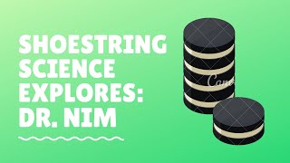 Shoestring Science Explores: Nim
