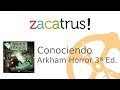 Conociendo Arkham Horror 3ª Edición