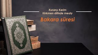 Bakara süresi (doly görnüşi). Kurany Kerim türkmen dilinde mealy.