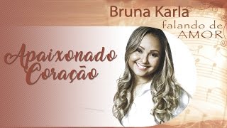 Apaixonado Coração | CD Falando de Amor | Bruna Karla