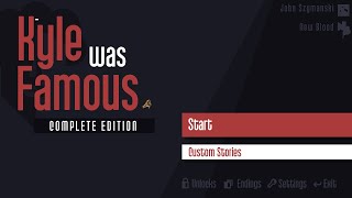 Kyle Is Famous Complete Edition All 117 Endings Long Play. W Time Stamps