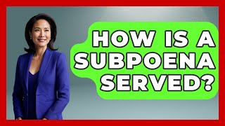 How Is A Subpoena Served? - Law Enforcement Insider