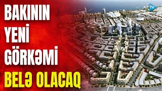 Bakının Yeni Görkəmi Belə Olacaq 2035-Ci Ilədək Hansı Yeniliklər Gözlənilir? - Xüsusi̇ Reportaj