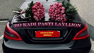 Bo Kadi Pasti Laylijon Tuyona 6Axajjon Remix