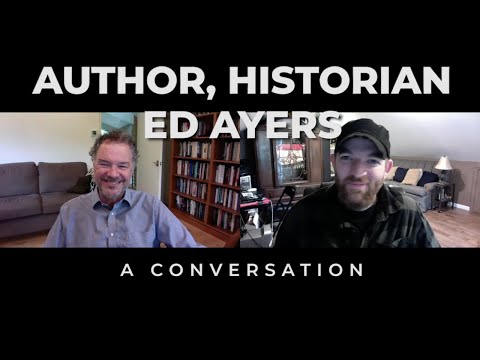 Author, Historian Ed Ayers | A Conversation