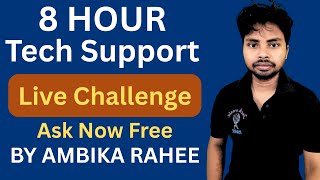 8 Hour Tech Support Live Challenge Ambika Rahee Daily Live Help Techworldrahee Ask Now