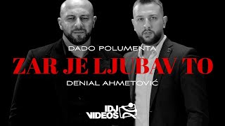 Dado Polumenta & Denial Ahmetović - Zar Je Ljubav To