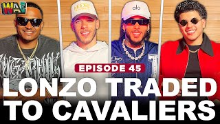 Lonzo Talks Trade To Cavs & Ring Culture Debate The Wae Show W Lonzo Ball Ep. 45