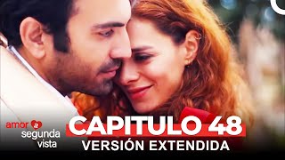 Amor A Segunda Vista 48 Capítulo Versión Extendida
