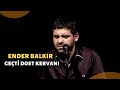 Ender BALKIR - Geçti Dost Kervanı (Şu Karşı Yaylada Göç Katar Katar)