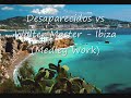Desaparecidos vs Walter Master - Ibiza (Medley wor