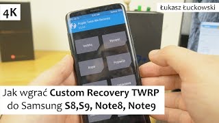 Jak wgrać Custom Recovery TWRP do Samsung S8,S9, Note8, Note9 | Root, Custom Rom itp