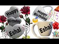 Happy Birthday Eshal/Happy Birthday to you Eshal/Happy Birthday Eshal song/birthday wishes Eshal