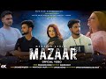Mazaar | Mudasir Ashiq | Waqar Riyaz | Falak Shah | Umar Hamid | Yawer | Muntazir yasir