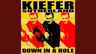 Kiefer Sutherland Down In A Hole