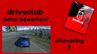 Driveclub 5 Beter Bewerken??
