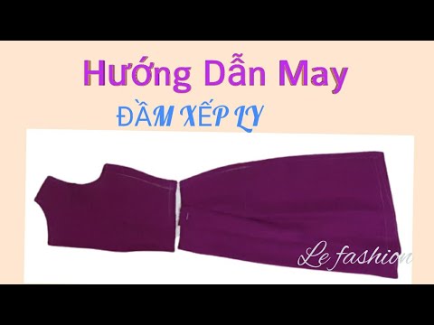 120 Hướng dẫn may Đầm xếp ly| Instructions for sewing Pleated dress le fashion|how to sew