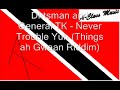 Dirtsman & General TK - Never Trouble Yuh